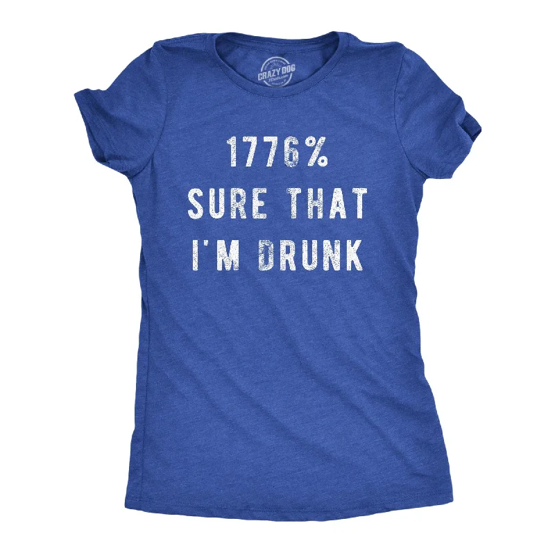 1776 Percent Sure That Im Drunk Women's T Shirt