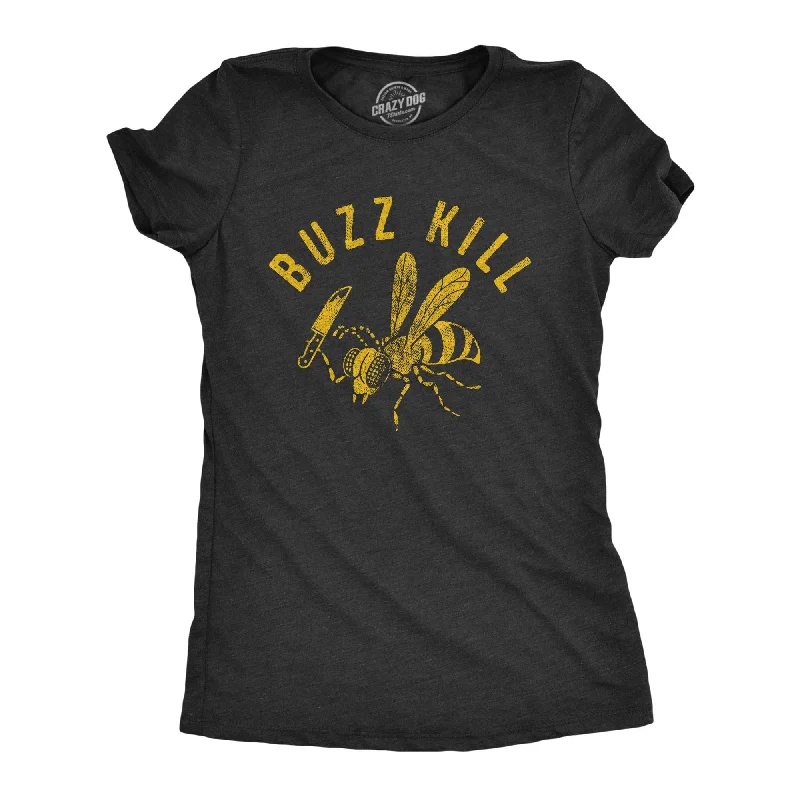 Buzz Kill Women's T Shirt