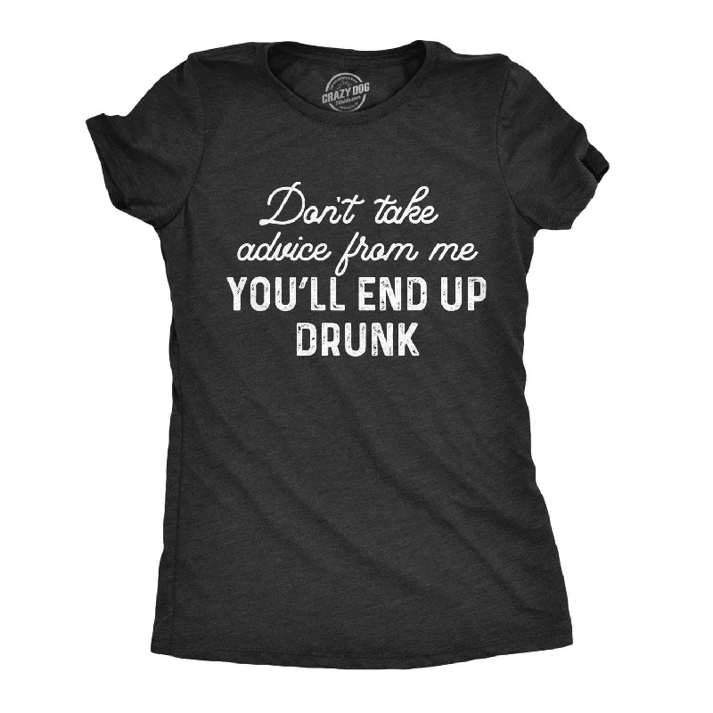 Don't Take Advice From Me Women's T Shirt