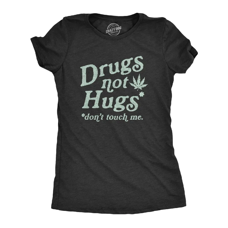 Drugs Not Hugs Coronavirus Women's T Shirt