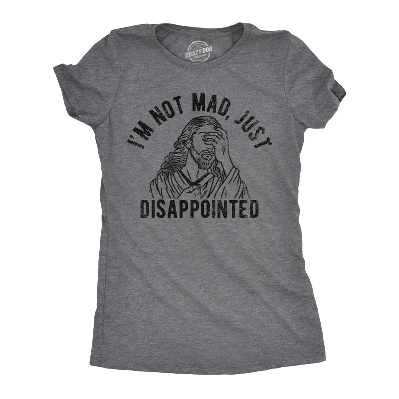 Im Not Mad Just Disappointed Women's T Shirt