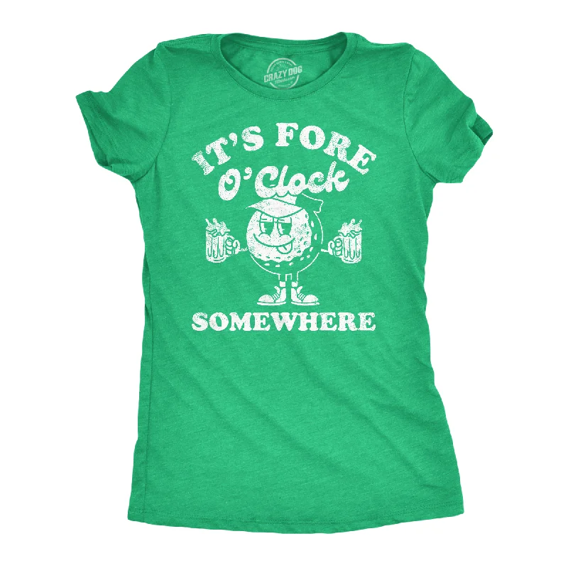 Its Fore O Clock Somewhere Women's T Shirt