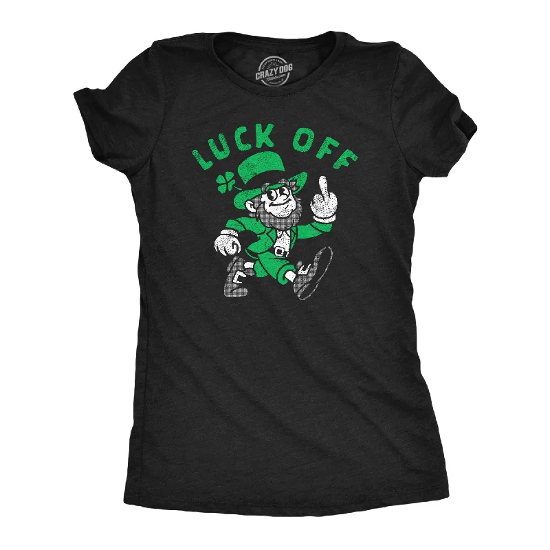 Luck Off Women's T Shirt