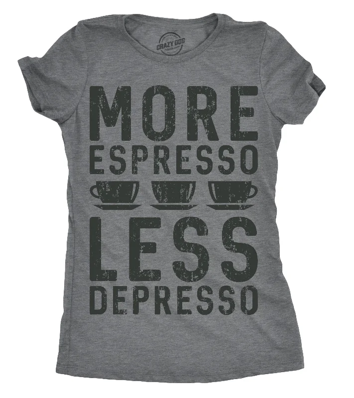 More Espresso Less Depresso Women's T Shirt