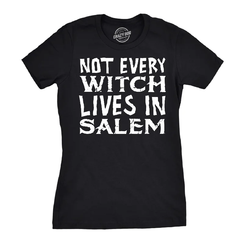 Not Every Witch Lives In Salem Women's T Shirt