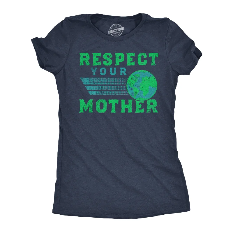 Respect Your Mother Women's T Shirt