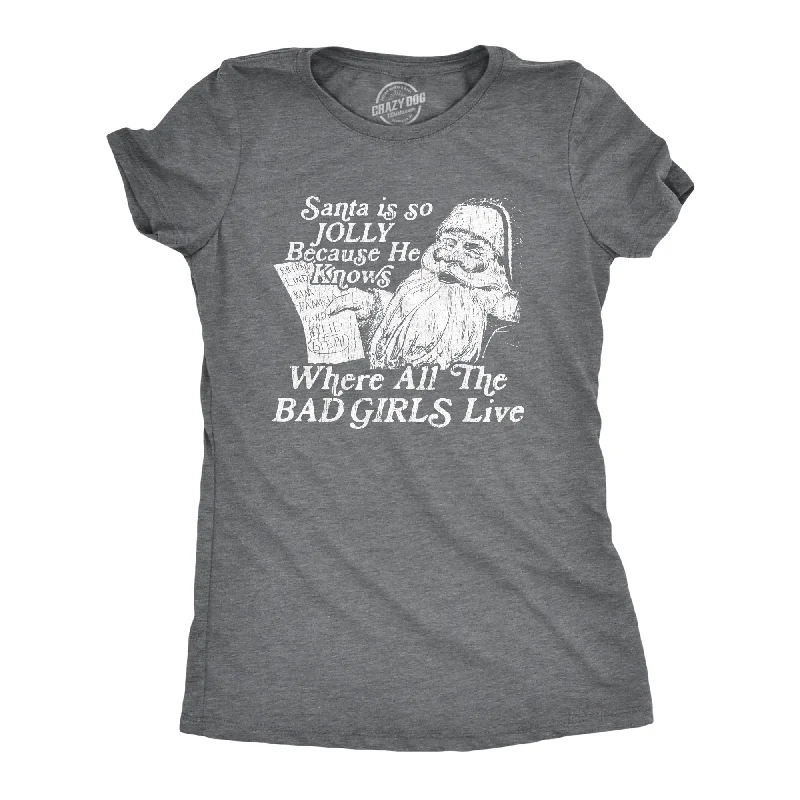 Santa Is Jolly Because He Knows Where The Bad Girls Live Women's T Shirt